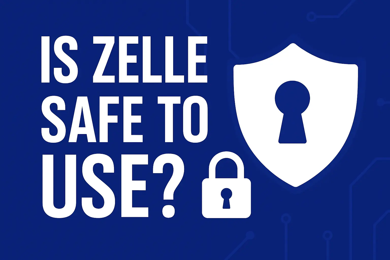 is zelle safe to use