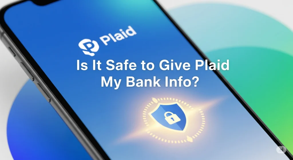 Is it safe to give Plaid my bank info?