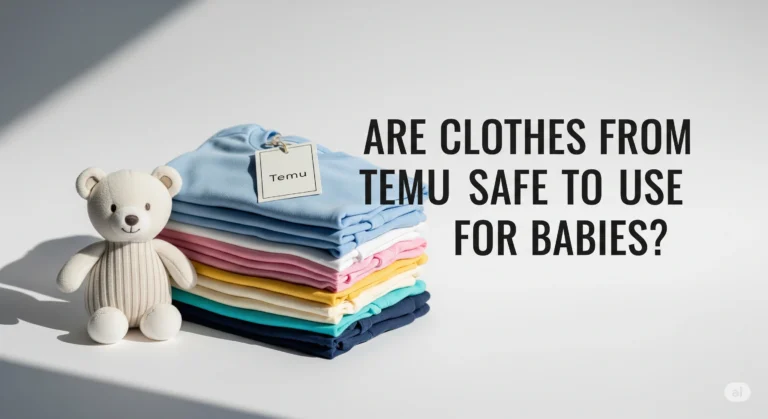 Are clothes from temu safe to use for babies